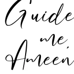 Guide me ameen